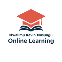 MWALIMU KEVIN MUSUNGU ONLINE LEARNING